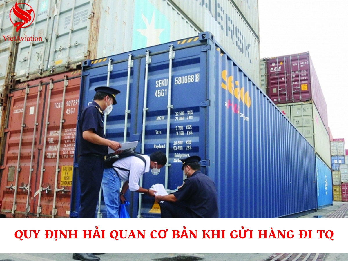 QUY ĐỊNH HẢI QUAN CƠ BẢN KHI GỬI HÀNG ĐI TQ