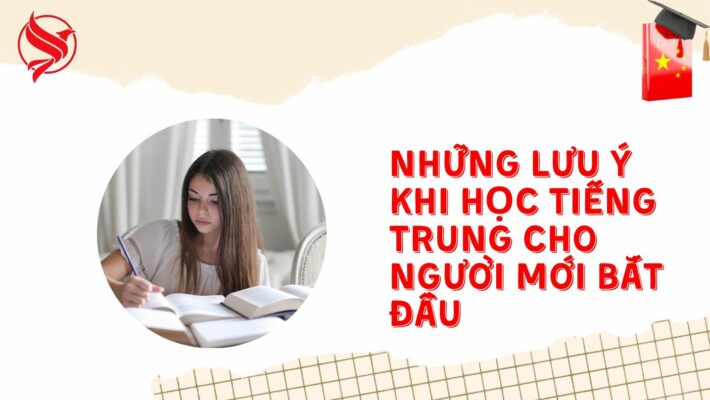 Những lưu ý dành cho người mới bắt đầu học tiếng Trung Quốc